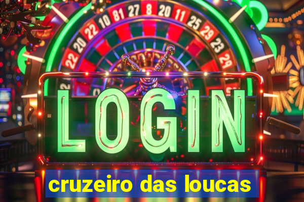 cruzeiro das loucas